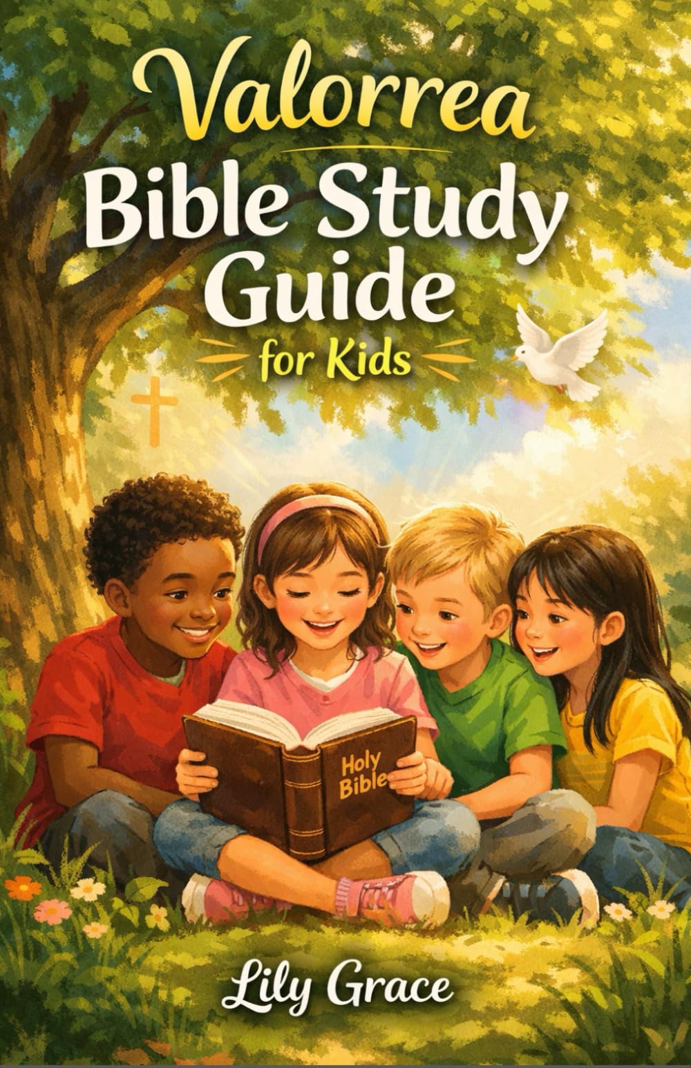 VALORREA BIBLE STUDY GUIDE FOR KIDS: Bible Stories, Activities, and Prayers for Kids to Build Faith and Godly Character