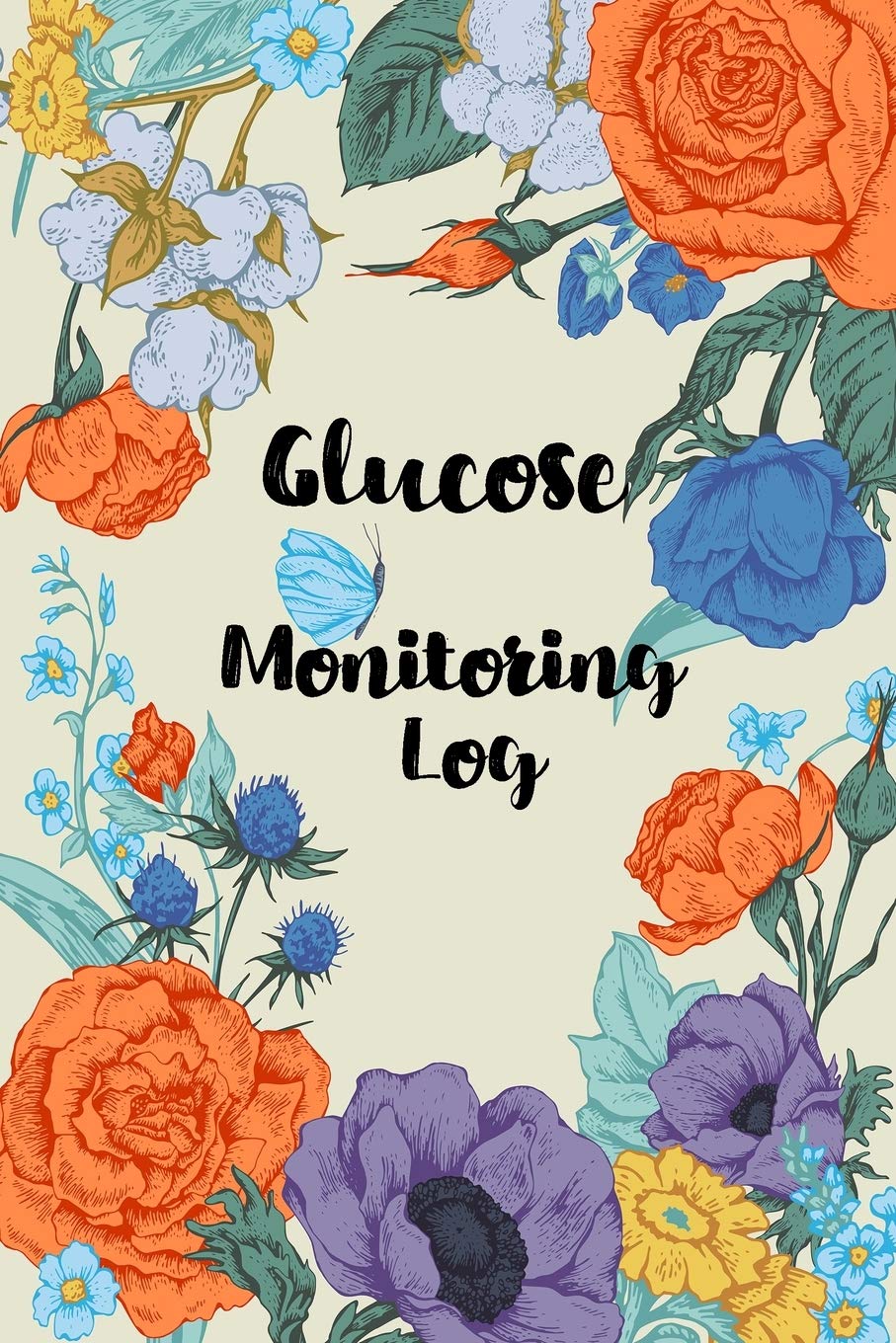 Glucose Monitoring Log: Daily Record Book For Blood Sugar Monitoring , Blood Sugar Log Book. Daily (One Year) Glucose Tracker