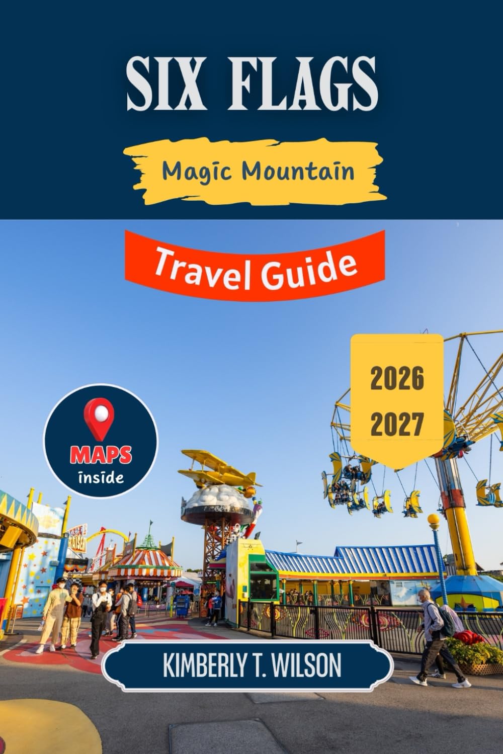 Six Flags Magic Mountain Travel Guide 2026 - 2027: Unlock the Thrills of California’s Premier Theme Park with Local Insights, Top Rides, and Dining Secrets