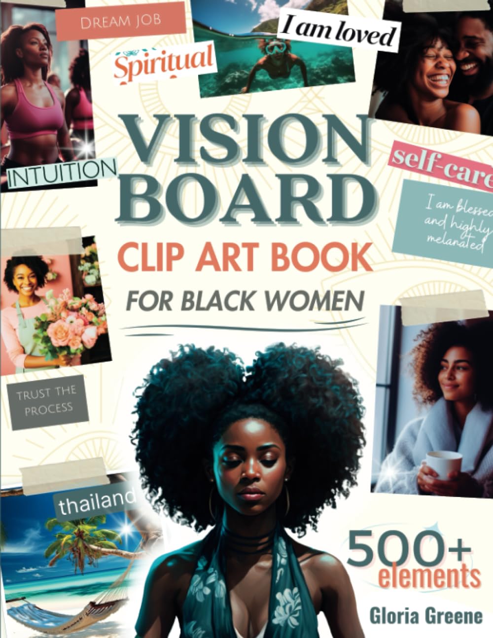 Vision Board Clip Art Book For Black Women: 500+ Powerful Images, Words And Other Vision Board Supplies To Manifest Your Perfect Life