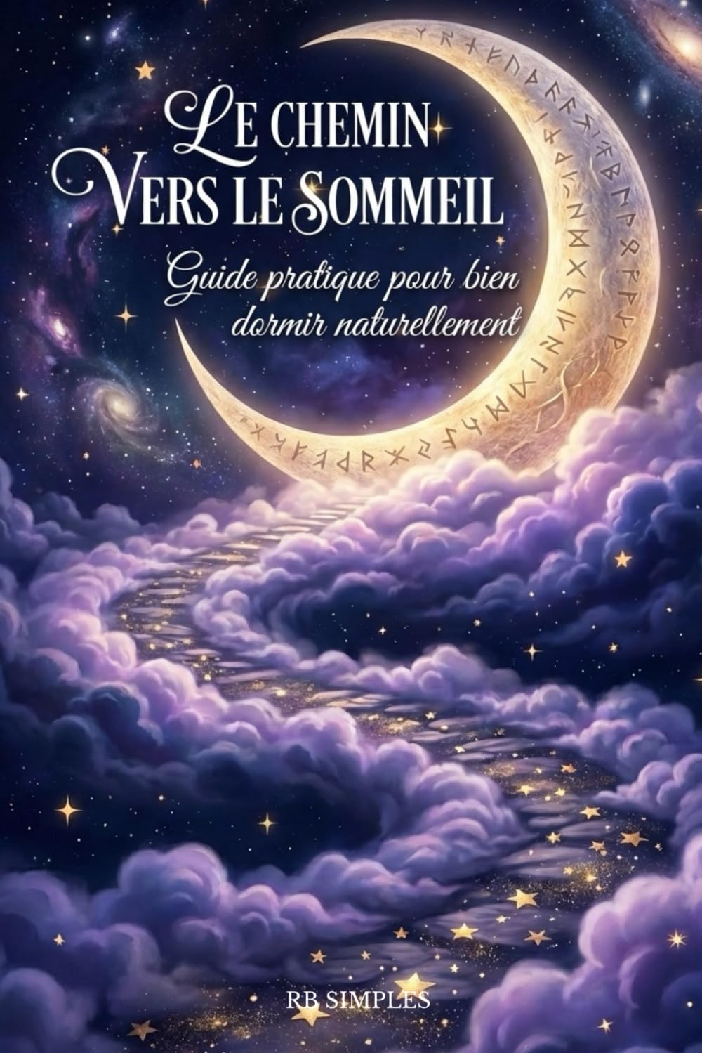 Le chemin vers le sommeil: Surmonter l'insomnie étape par étape Guide pratique pour bien dormir naturellement