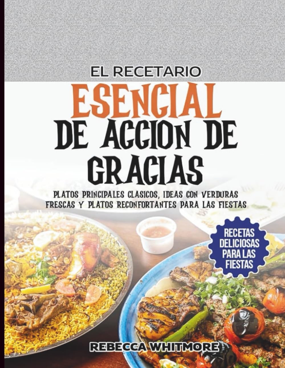 El Recetario Esencial de Acción de Gracias: Platos principales clásicos, ideas con verduras frescas y platos reconfortantes para las fiestas