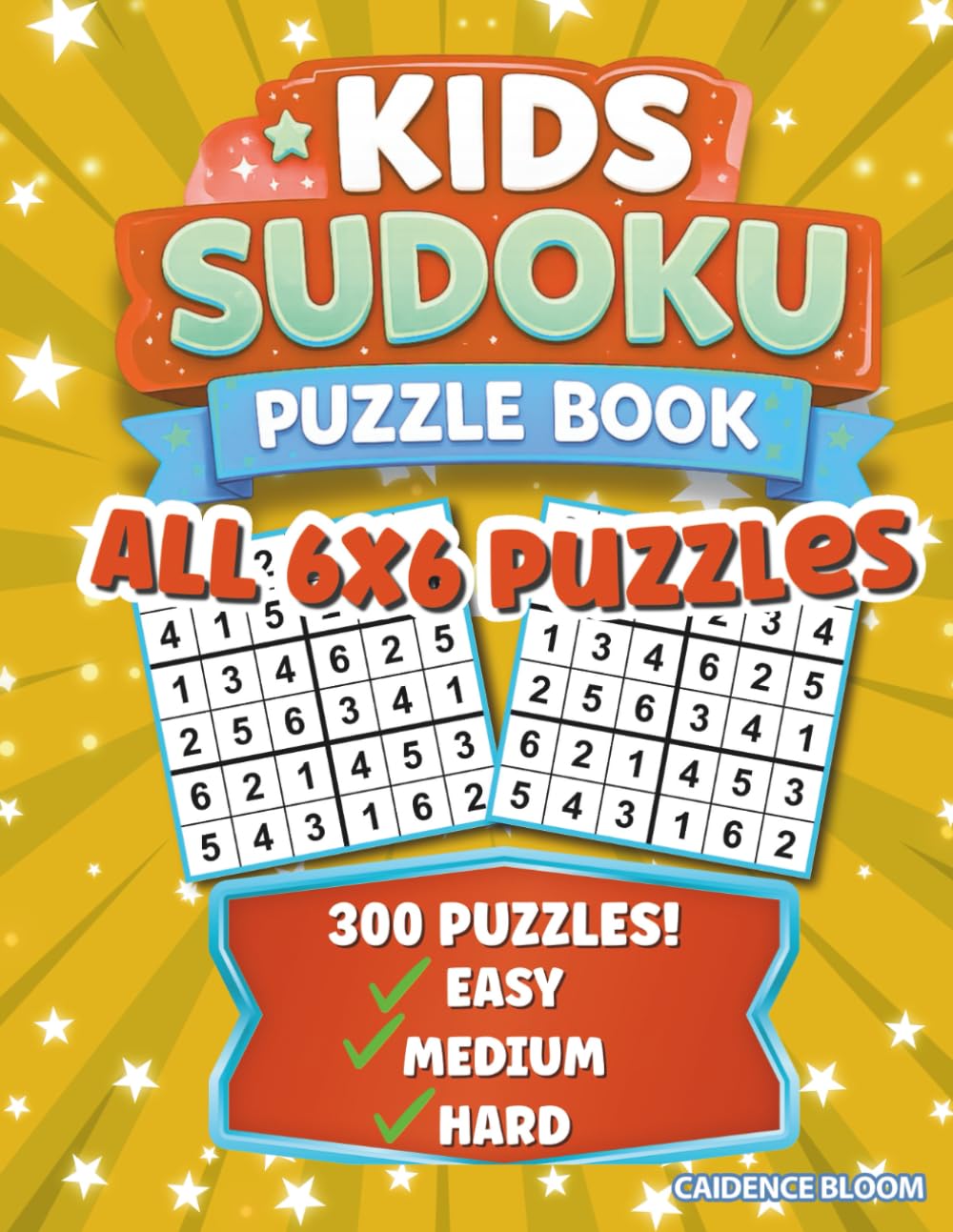 Kids Sudoku Puzzle Book: 300 Fun 6×6 Sudoku Puzzles for Kids Ages 8–12 | Easy, Medium & Hard Levels