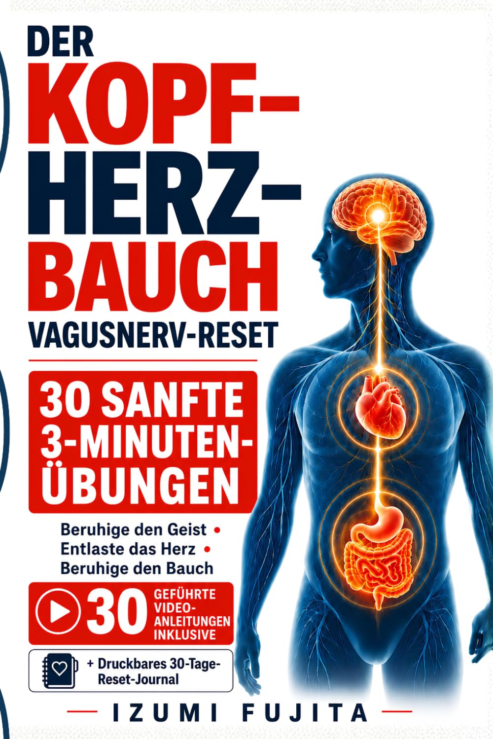 DER KOPF–HERZ–BAUCH Vagusnerv-Reset: 30 sanfte 3-Minuten-Übungen mit 30 geführten Video-Anleitungen