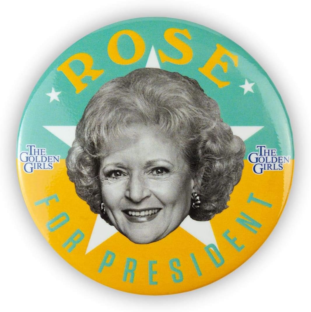 The Golden Girls Rose Presidential Campaign Button Pin | Measures 3 Inches
