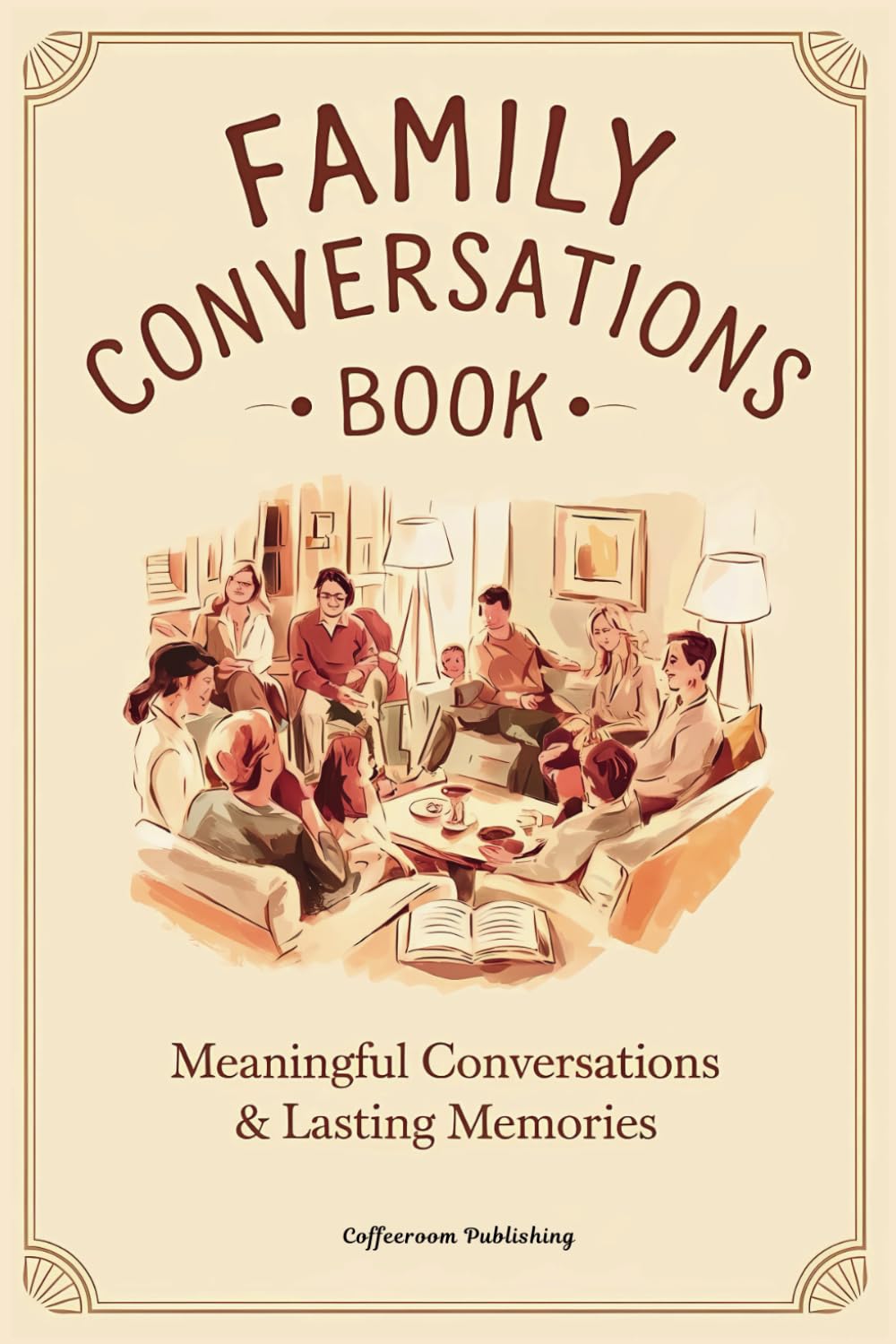 Family Conversations Book: 200+ Dinner Table Questions and Affirmations for Meaningful Conversations and Lasting Memories. Engage, Reflect, and ...