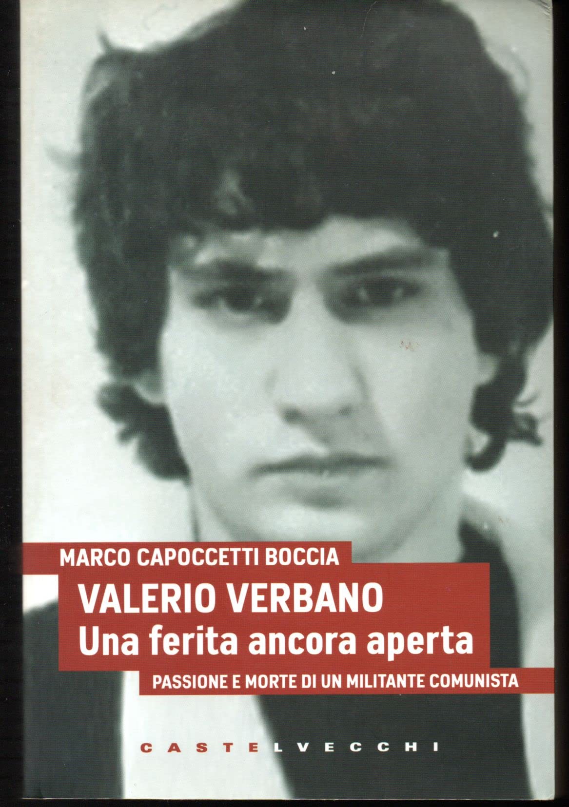 Valerio Verbano. Una Ferita Ancora Aperta. Passione E Morte Di Un Militante Comunista - 4