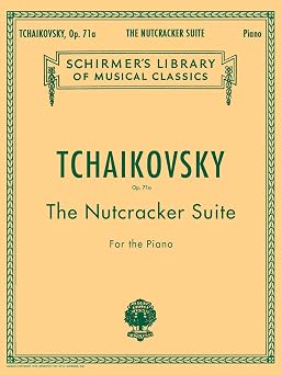 Tchaikovsky - The Nutcracker Suite for Piano, Op. 71a | Schirmer Library Vol. 1447 | Classical Sheet Music for Pianists Students | Christmas and Ballet Songbook for Intermediate to Advanced Players