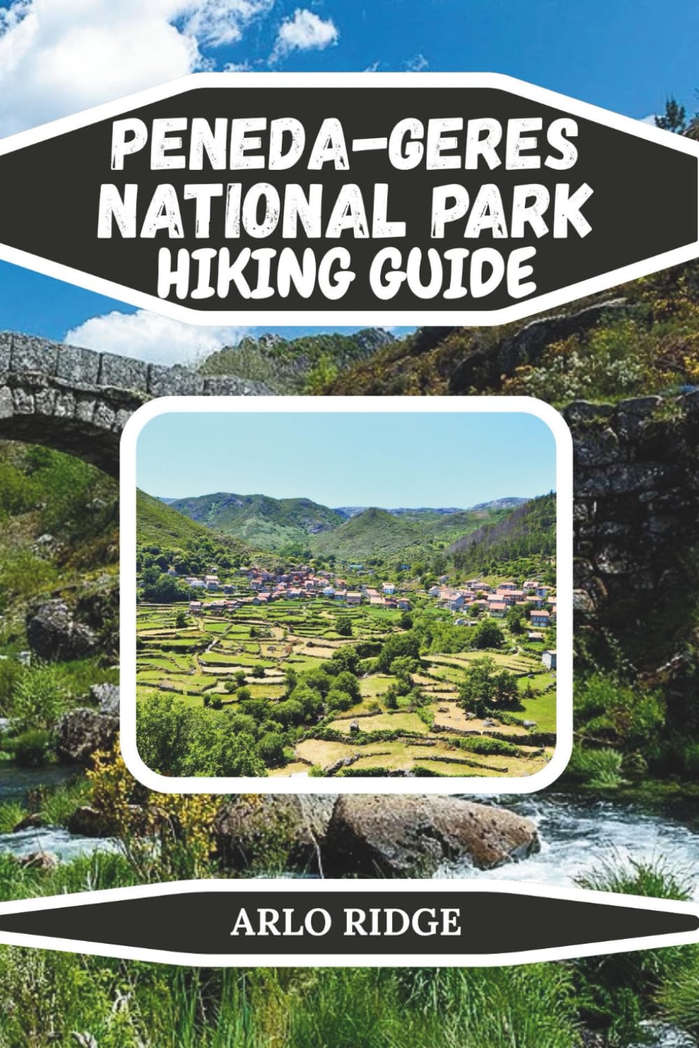 PENEDA-GERES NATIONAL PARK HIKING GUIDE: The Complete Guide to Portugal’s Only National Park, Featuring Scenic Trails, Waterfalls, Wild Landscapes, ... 2026: 110 (Trek Beyond Borders Guides)