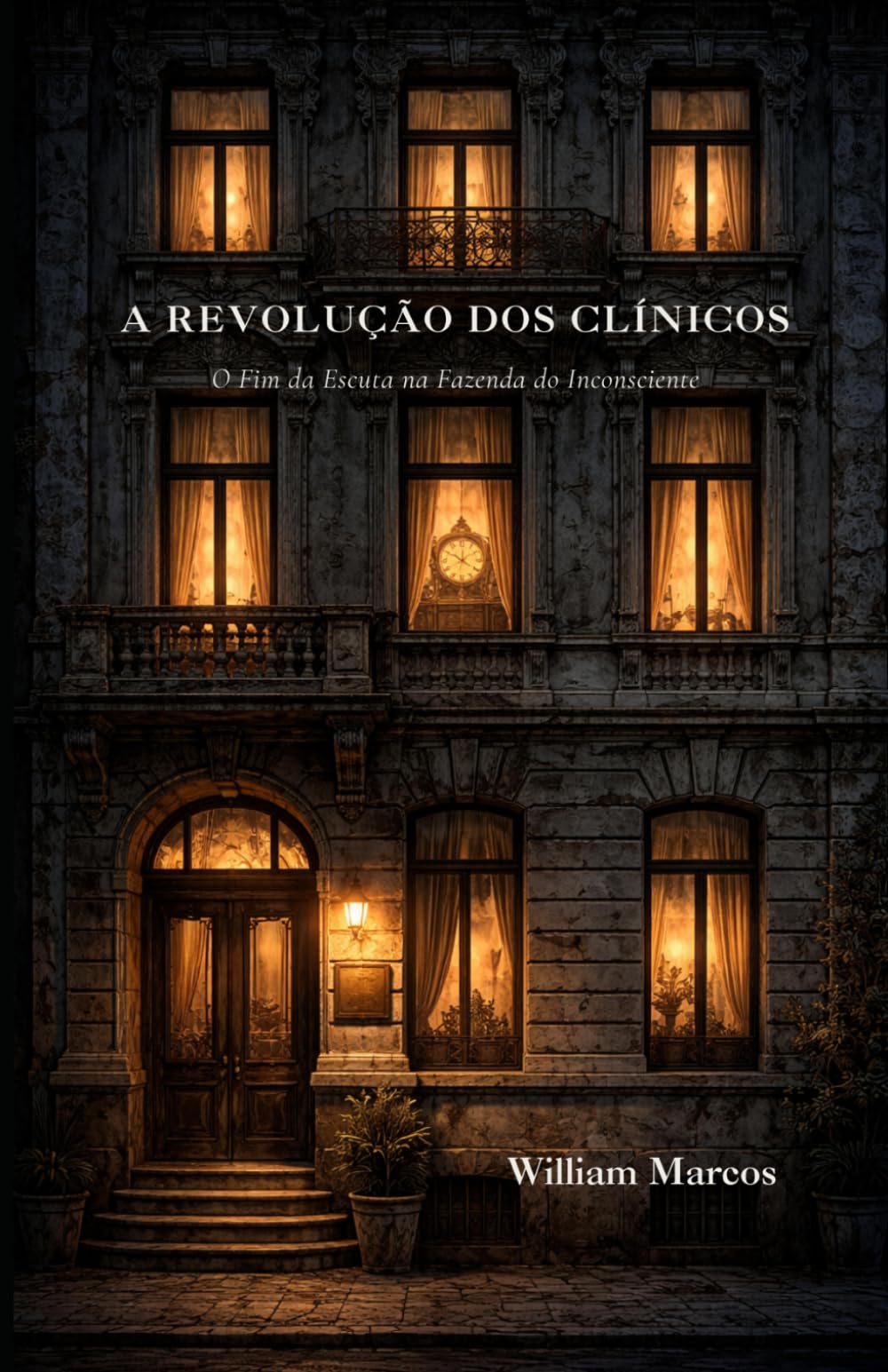 A Revolução dos Clínicos: O Fim da Escuta na Fazenda do Inconsciente: 1 (Fábulas do Inconsciente)