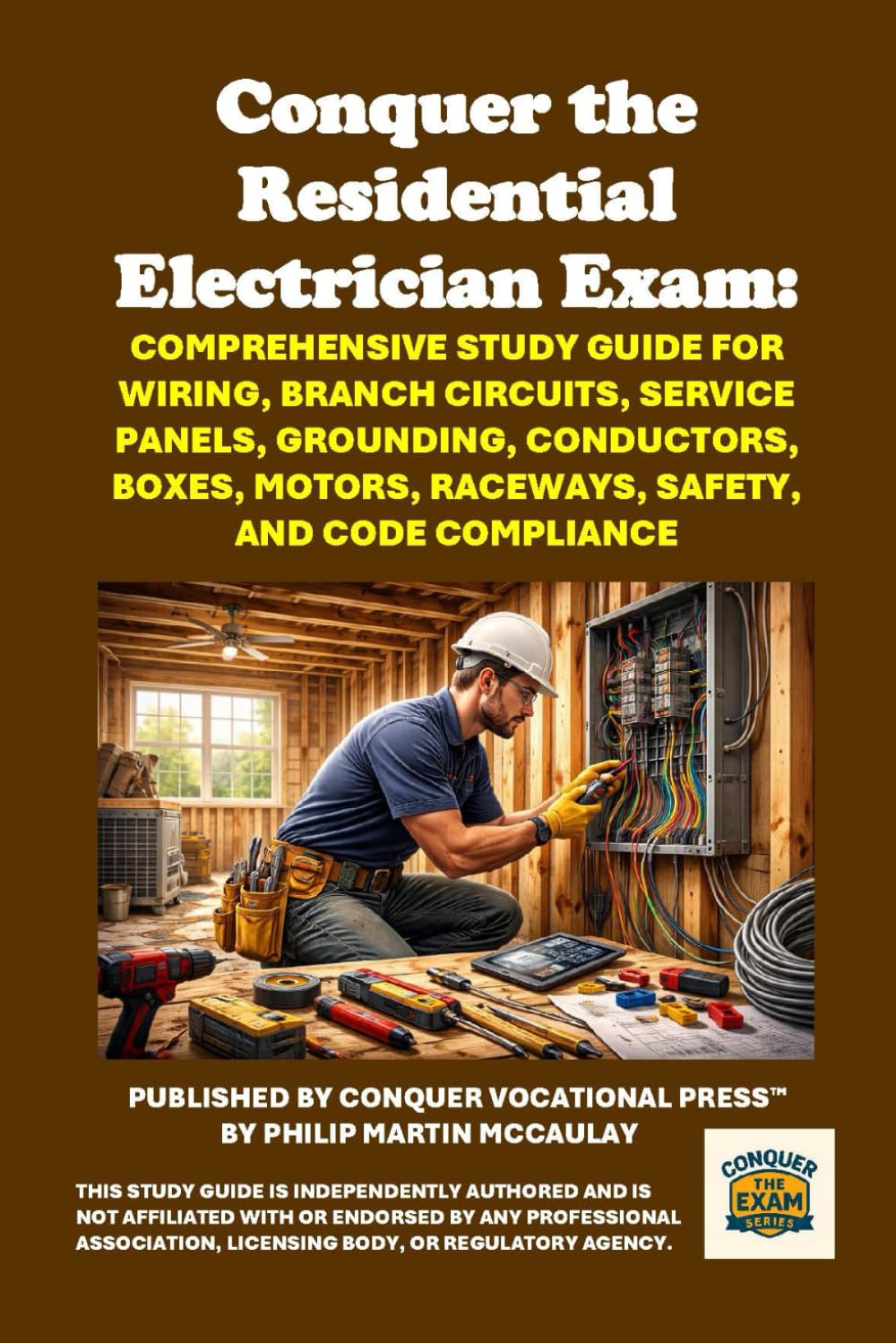 Conquer the Residential Electrician Exam: Comprehensive Study Guide for Wiring, Branch Circuits, Service Panels, Grounding, Conductors, Boxes, Motors, ... and Code Compliance (Skilled Trades Exams)