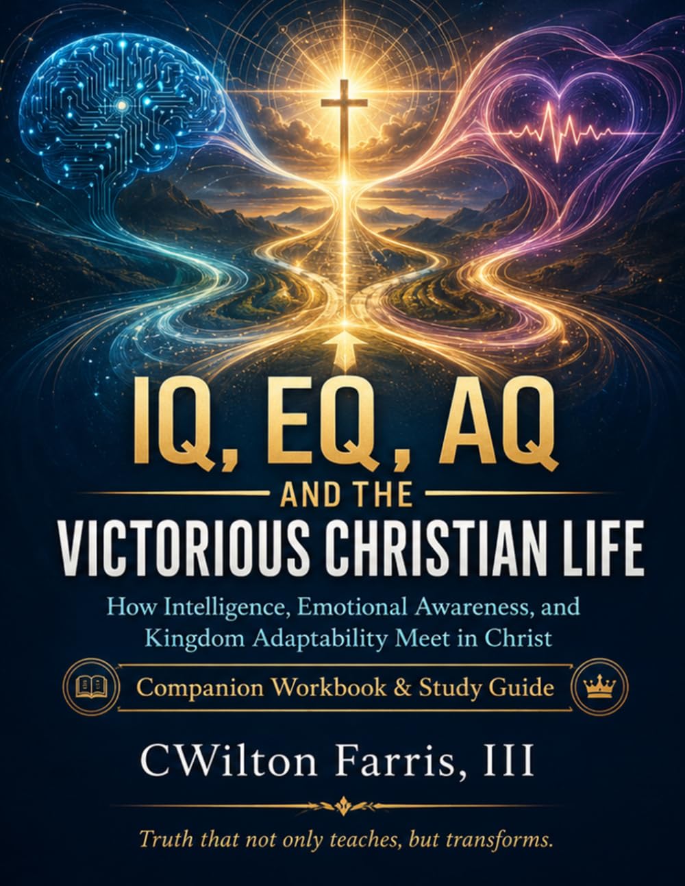 IQ, EQ, AQ and the Victorious Christian Life: Companion Workbook & Study Guide