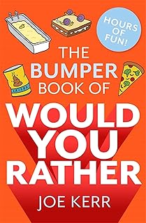 The Bumper Book of Would You Rather?: Over 350 hilarious hypothetical questions for anyone aged 6 to 106 - the perfect stocking filler for kids!