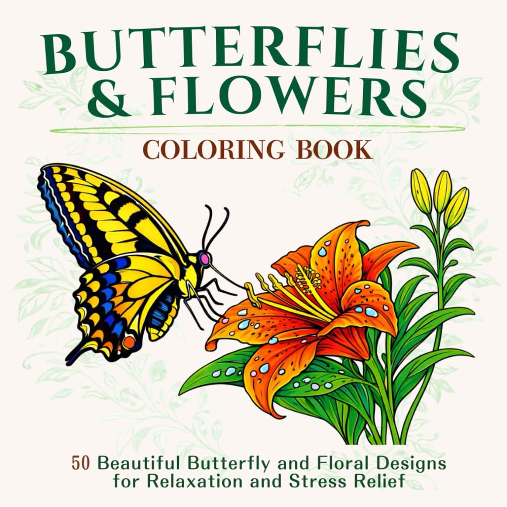 Butterflies & Flowers Coloring Book: 50 Beautiful Butterfly and Floral Designs for Relaxation and Stress Relief