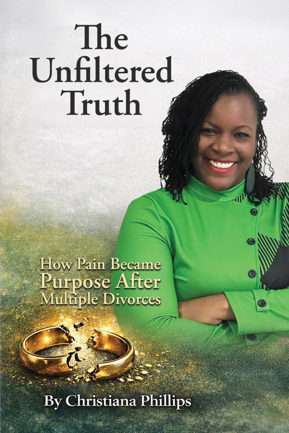 The Unfiltered Truth: How Pain Became Purpose After Multiple Divorces