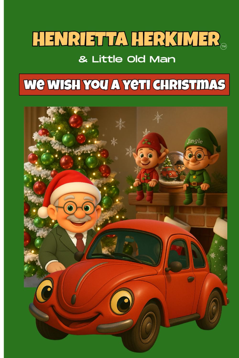 Henrietta Herkimer and Little Old Man: We Wish You a Yeti Christmas (Henrietta Herkimer Special Editions)