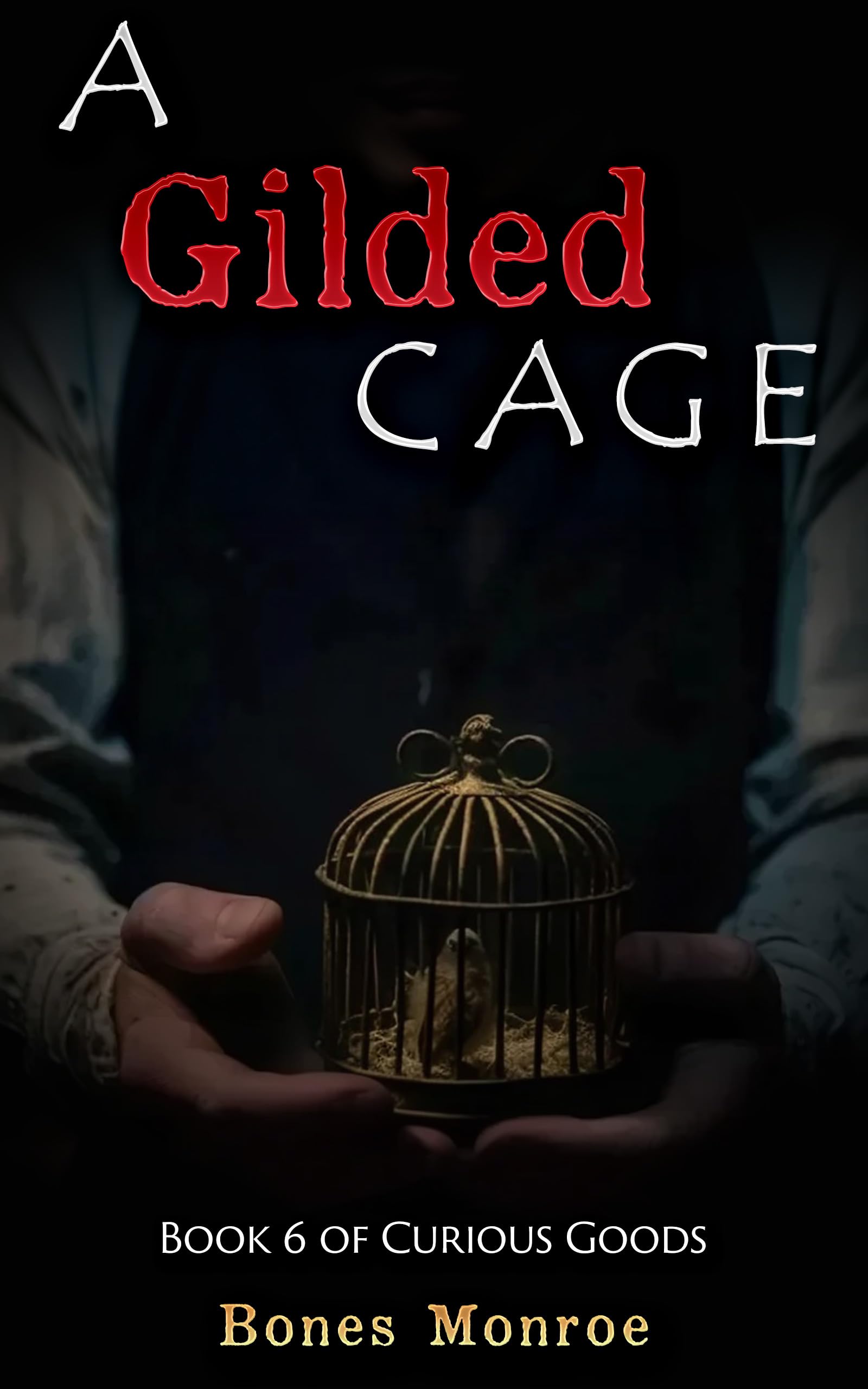 Curious Goods: A Gilded Cage (Book 6)