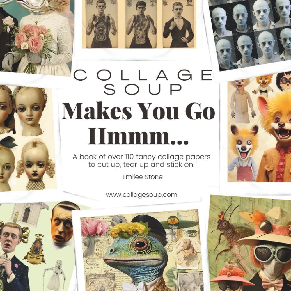 Collage Soup - Makes You Go Hmmmm…: A book of over 110 fancy collage papers to cut up, tear up and stick on