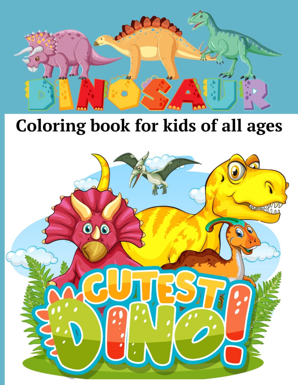 Coloring book with cute dinosaurs for kids of all ages: Coloring book with cute dinosaurs, 50 unique dinosaur coloring pages. Each page is printed on one side to avoid color bleed through