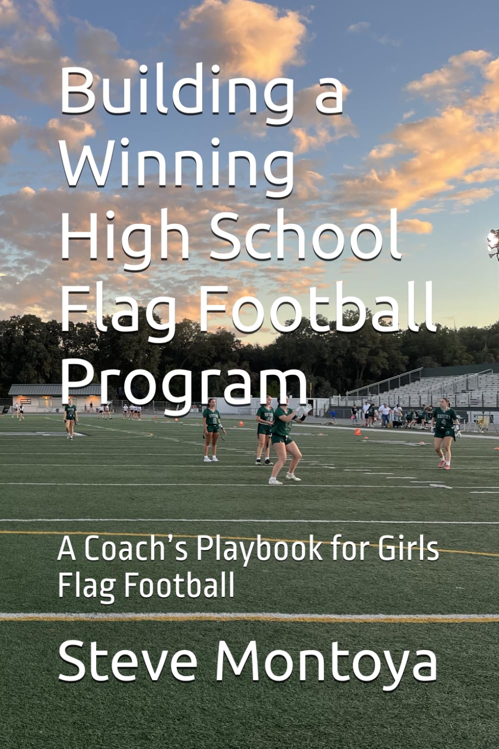 Building a Winning High School Flag Football Program: A Coach’s Playbook for Girls Flag Football