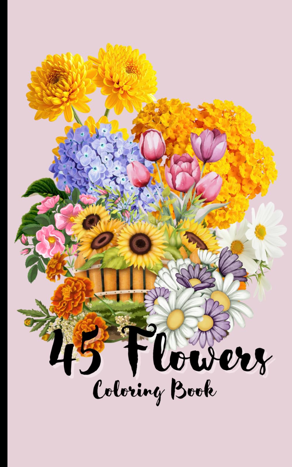 Color & Learn 45 Flowers: Easy Flower Coloring Book for Adults and Teens Relaxation