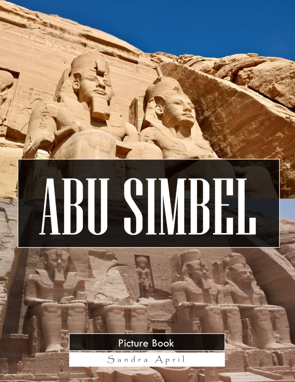 Abu Simbel: A Stunning Coffee Table Picture Book – For Travelers & History Lovers