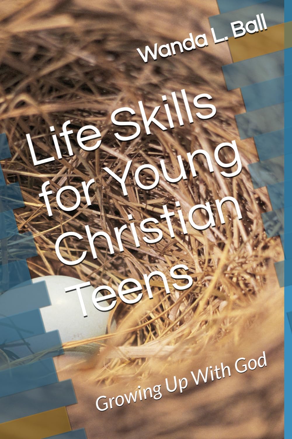 Life Skills for Young Christian Teens: Growing Up With God