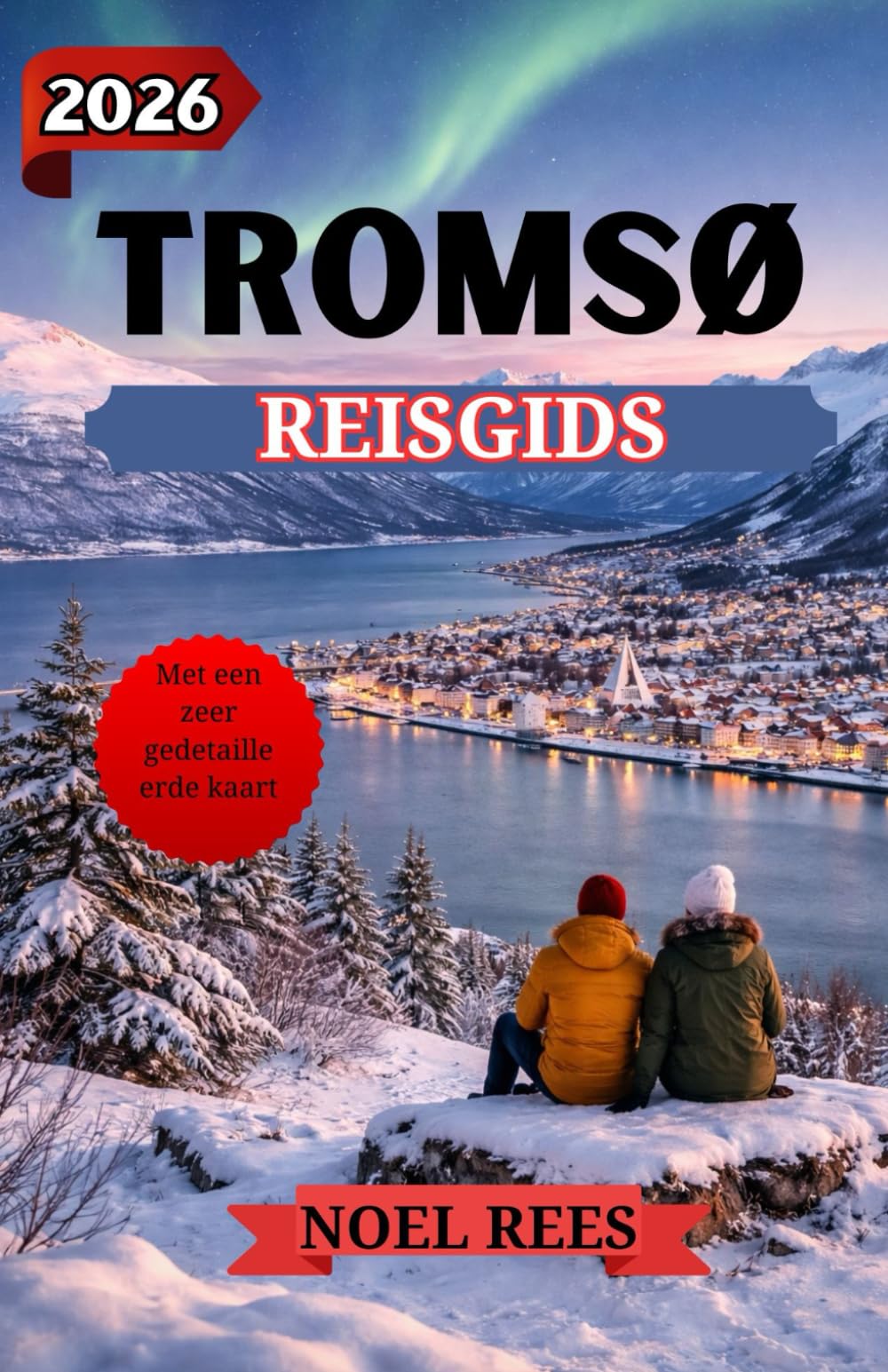 TROMSØ REISGIDS 2026: Diep in het Noorse poolgebied: noorderlicht, middernachtzon, ongetemde wonderen, met een gedetailleerde kaart.
