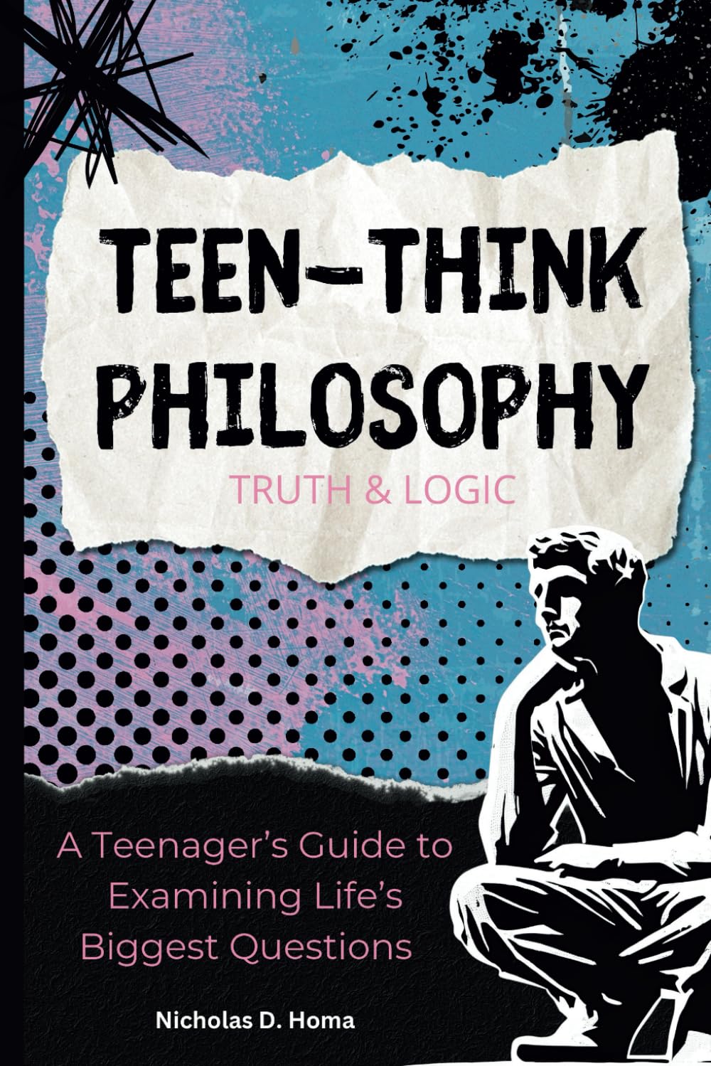 Teen-Think Philosophy: Truth and Logic