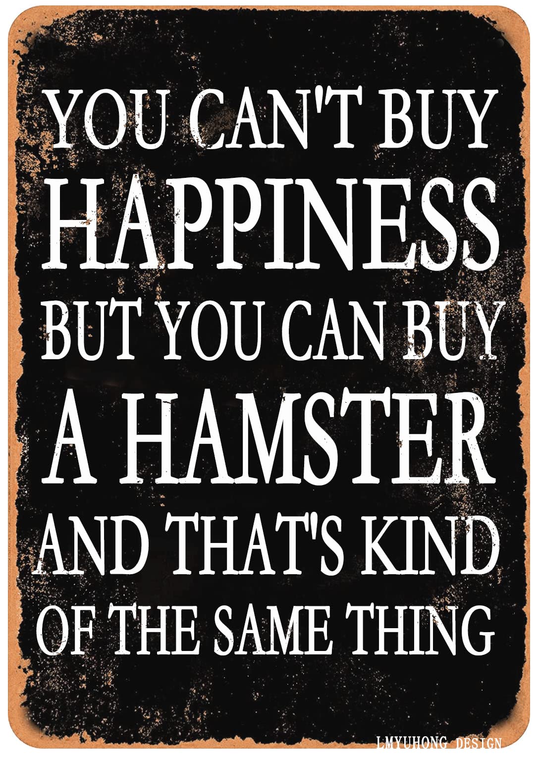 LMYUHONG Tin Metal Sign-You Can't Buy Happiness But You Can Buy a Hamster-12x16inch Retro Vintage Funny Style Wall Art Decor Yard for Pet Enthusiasts