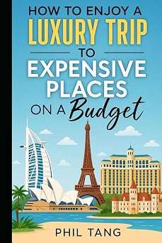 Super Cheap Expensive Trips Luxury on a Budget Guide to Visiting the Worlds Most Expensive Places for Less 2026 TRAVEL GUIDE - Super Cheap Insider Guides 2026 - Luxury on a Budget Guidebooks