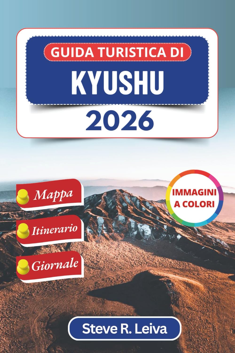 Guida turistica di Kyushu 2026 (A colori): Alla scoperta di castelli, sorgenti termali, segreti delle isole e meraviglie costiere nel Giappone ... interamente a colori per il viaggiatore)