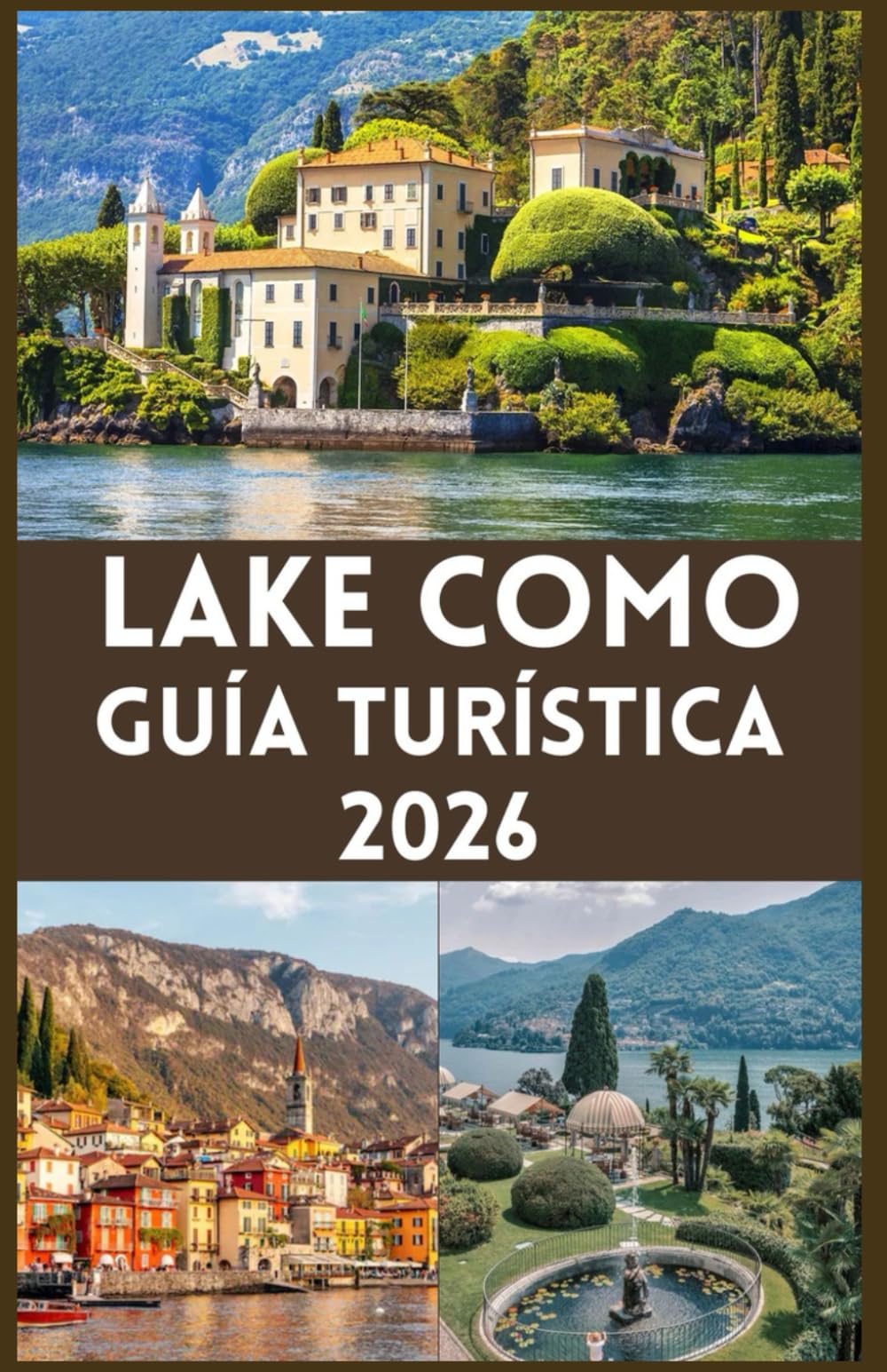 LAKE COMO Guía Turística 2026: Secretos de expertos, escapadas panorámicas y el encanto italiano atemporal de 2026