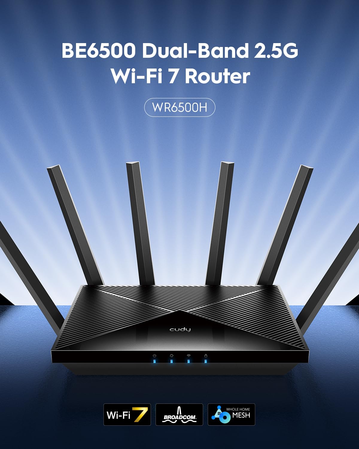 Cudy BE6500 WiFi 7 Router Dual Band Gaming Router, 2.5G WAN Port, 6500Mbps, VPN Client and Server, Cudy APP Control, Broadcom 2 GHz Quad-Core CPU, WR6500H