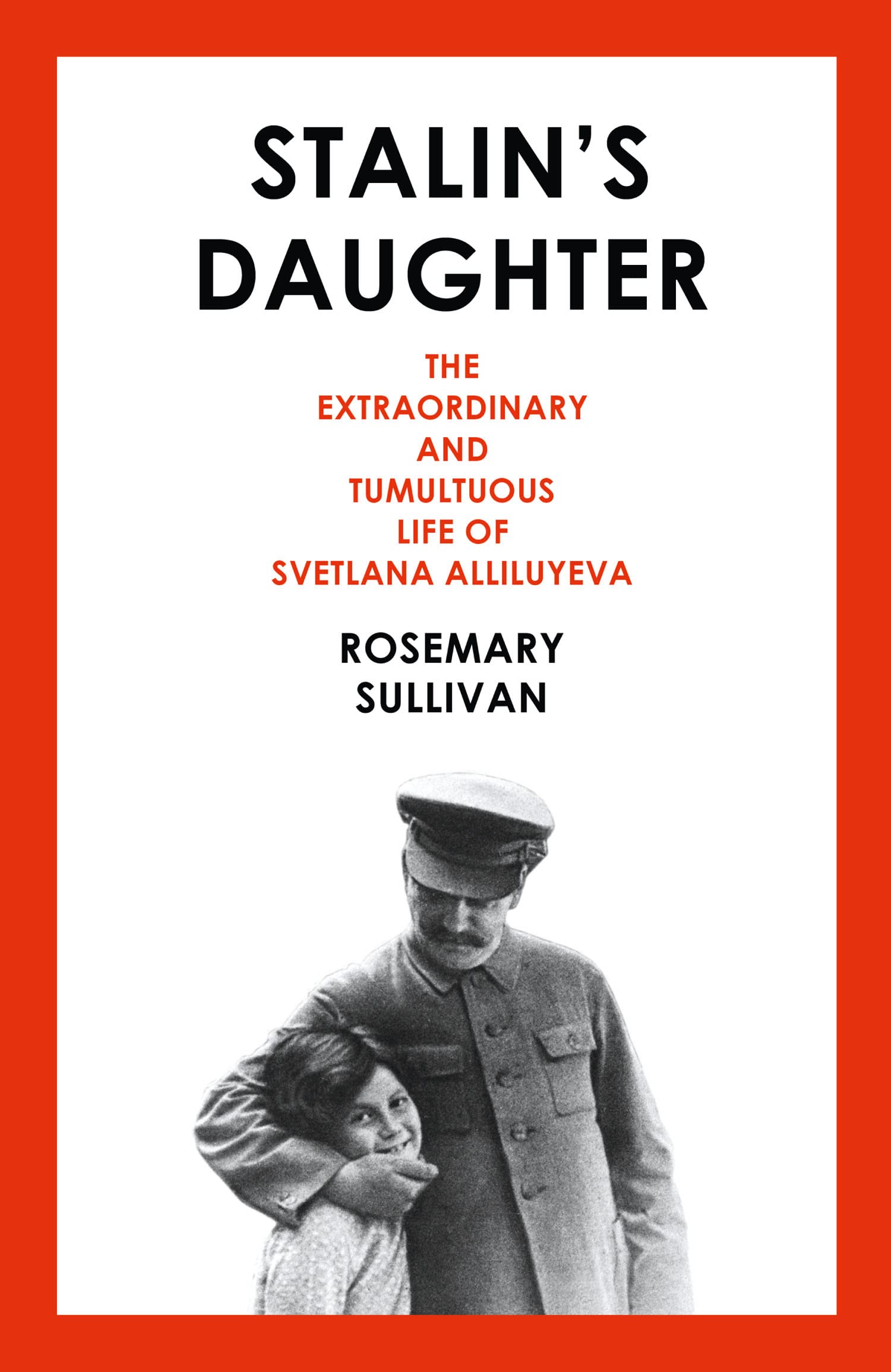 Buy Stalin's Daughter: The Extraordinary and Tumultuous Life of Svetlana Alliluyeva — BookShops.in