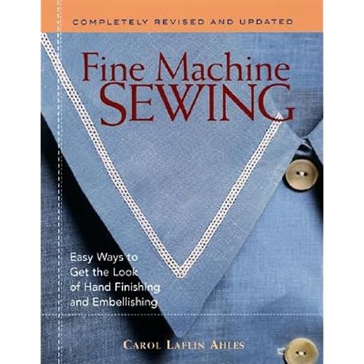 Fine Machine Sewing Revised Edition: Easy Ways to Get the Look of Hand Finishing and Embellishing