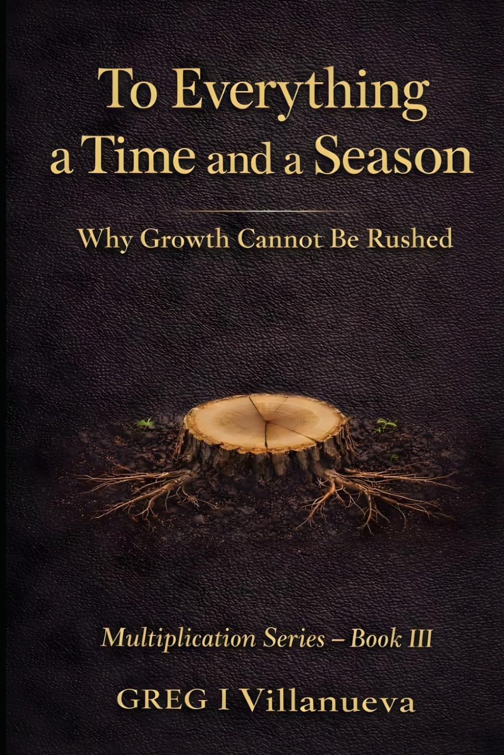 To Everything a Time and a Season: Why Growth Cannot Be Rushed (Multiplication Series)