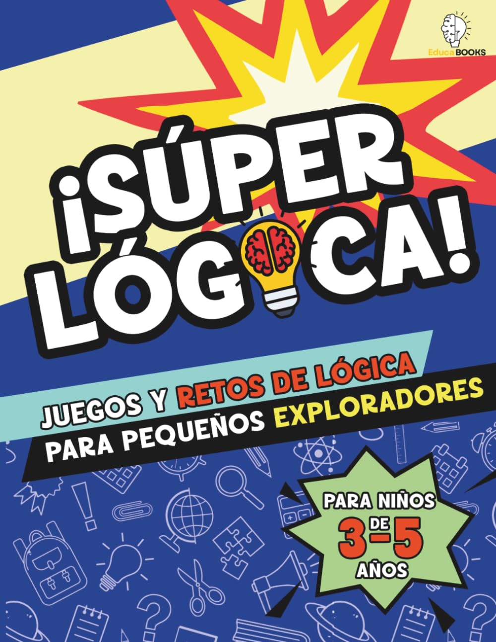 ¡Super Lógica!: Juegos Y Retos De Lógica Para Pequeños Exploradores | Para Niños de 3-5 Años