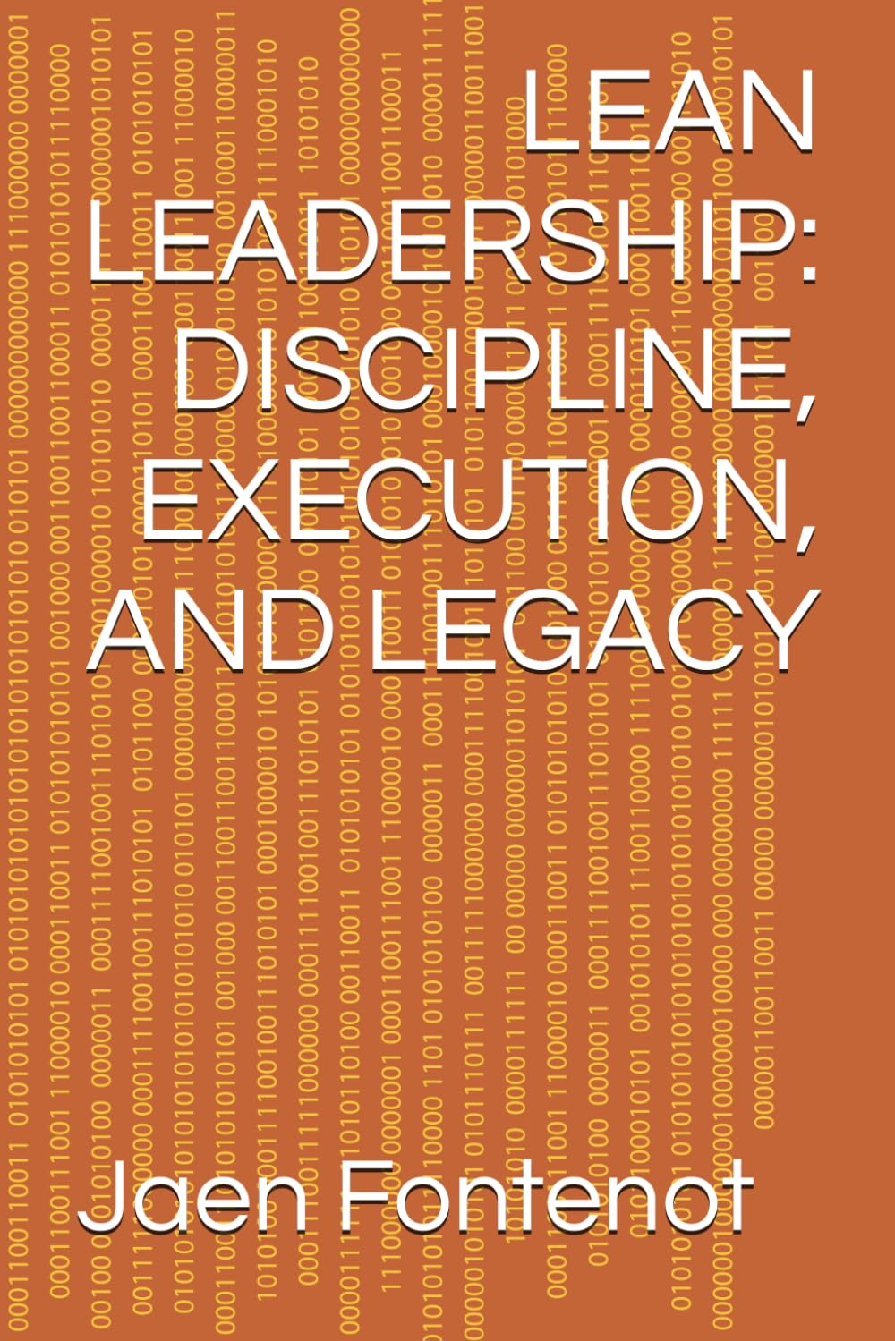 LEAN LEADERSHIP: DISCIPLINE, EXECUTION, AND LEGACY (How to Books)
