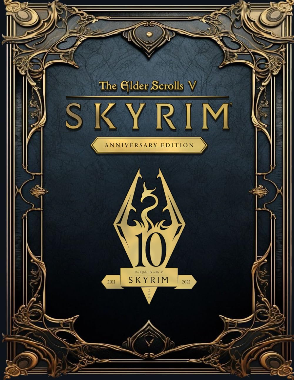 The Elder Scrolls V: Skyrim Anniversary Edition - The Official Game Guide: Everything You Need to Conquer Every Quest, Master Every DLC, and Uncover Every Secret