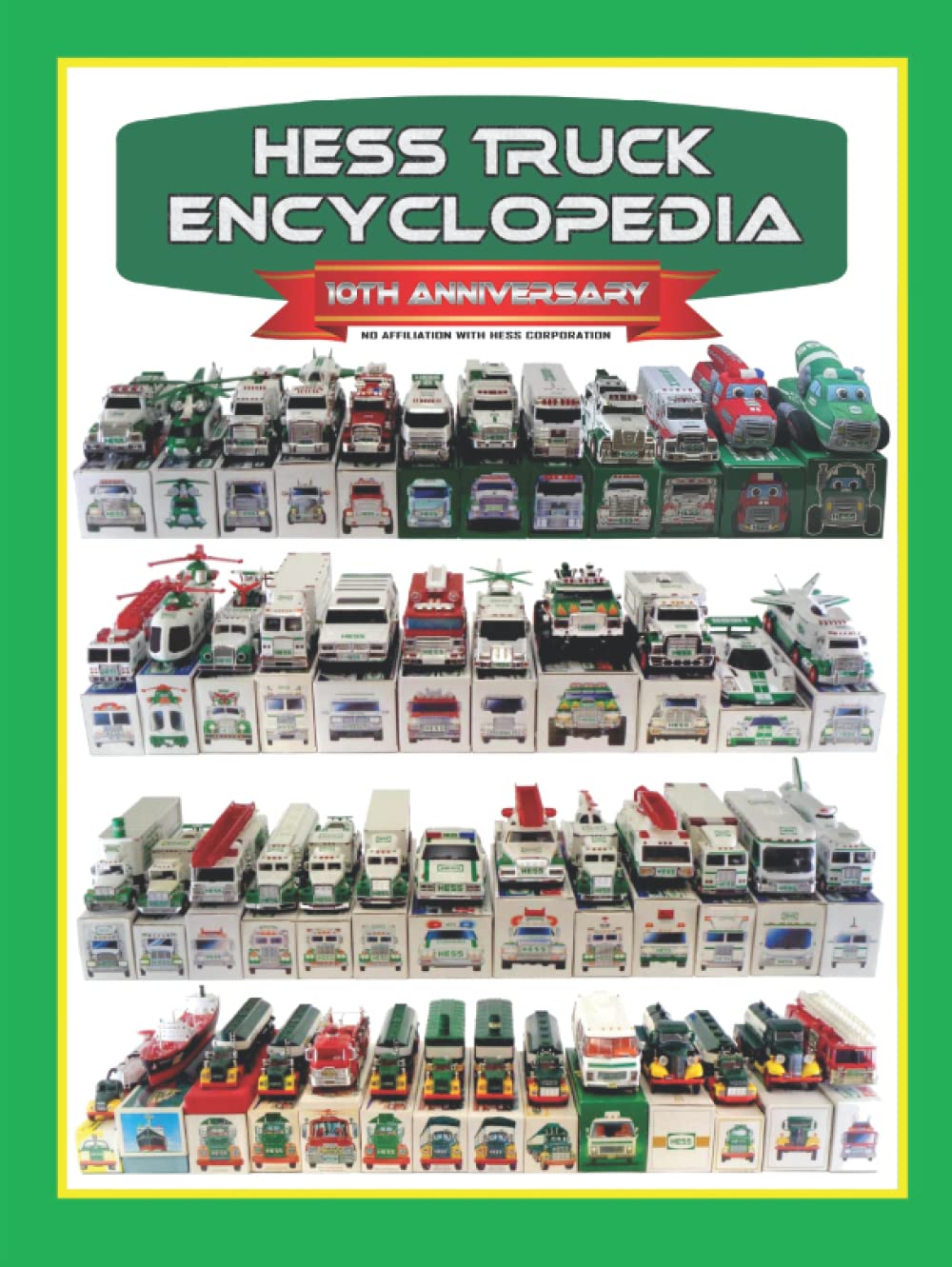 HESS TRUCK ENCYCLOPEDIA: 10th Anniversary Edition (Hess Toy Truck Encyclopedia Series)      Hardcover – October 26, 2021
