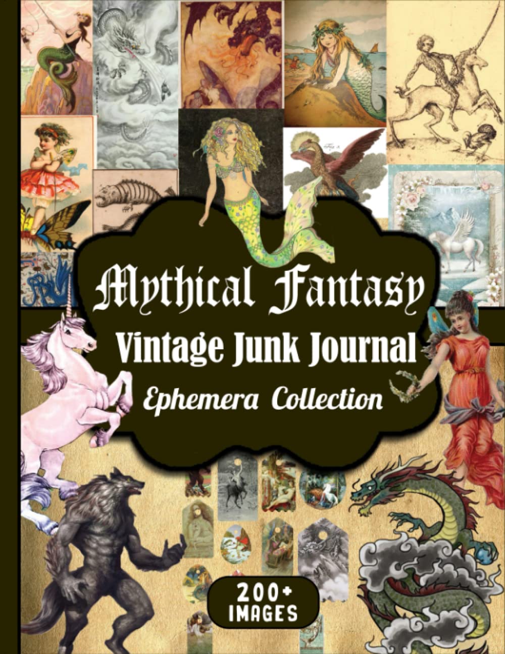 Mythical Fantasy Vintage Junk Journal Ephemera Collection: Over 200 Pieces Of Fairy, Mermaid, Unicorn, Godzilla, Centaur, Medusa, Dragon And Many Mythical Creature For Cut Out And Collage