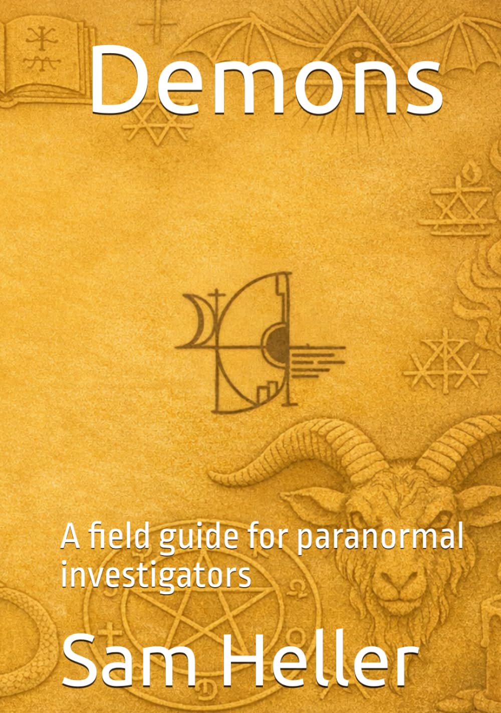 Demons: A field guide for paranormal investigators