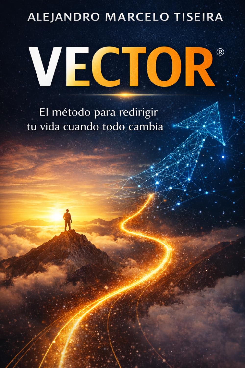 METODO V.E.C.T.O.R.: El método para redirigir tu vida cuando todo cambia