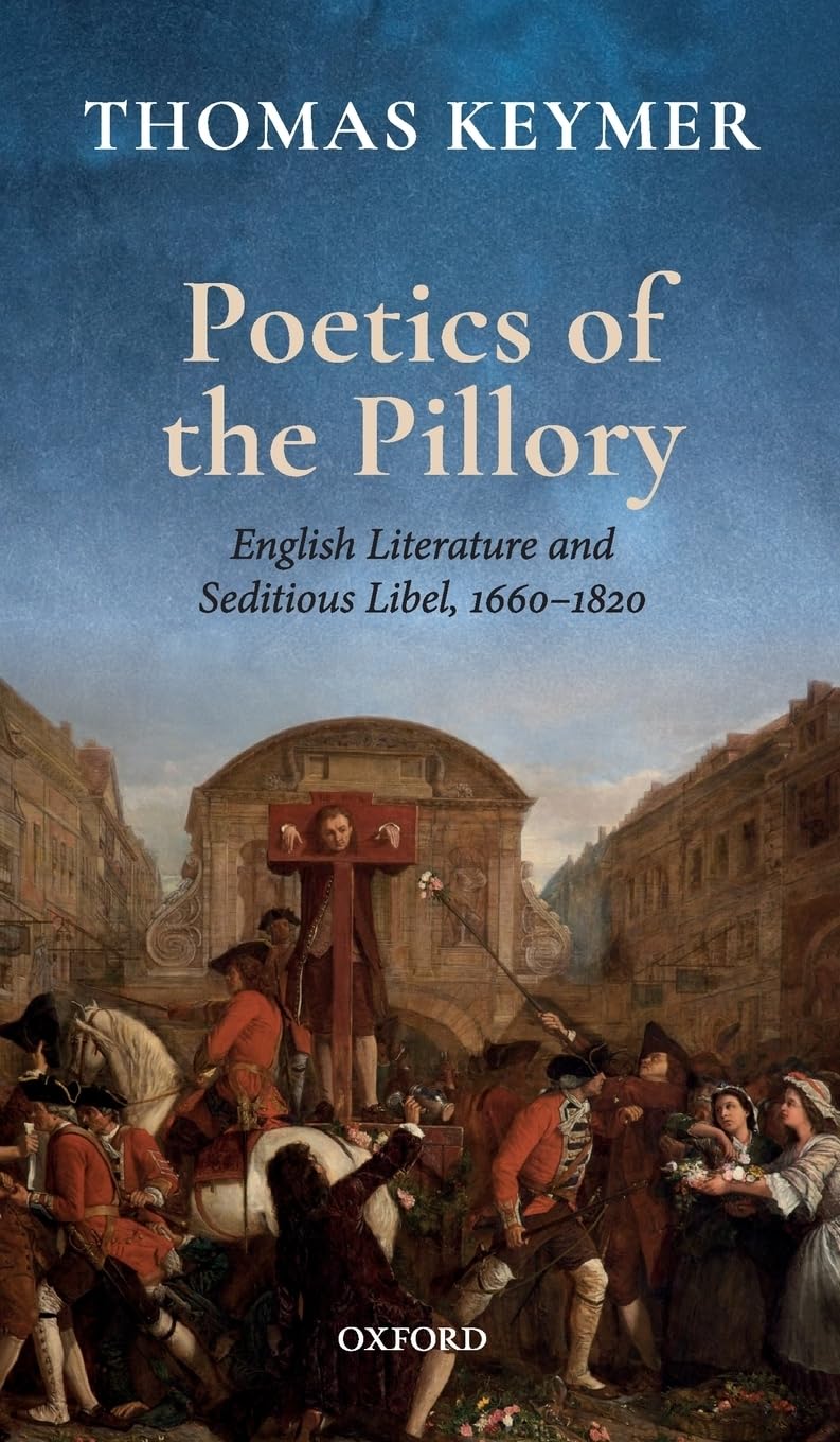 Buy Poetics of the Pillory: English Literature and Seditious Libel, 1660-1820 (Clarendon Lectures in English) — BookShops.in