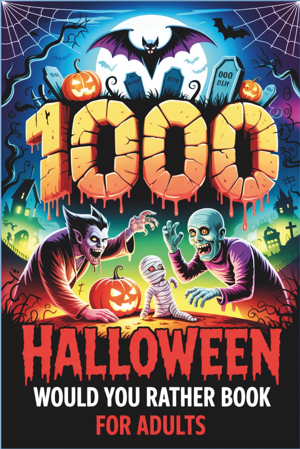 Halloween Would You Rather Book for Adults: 1,000 Hilarious, Spooky, and Sinister Questions Across 25 Monster-Filled Chapters