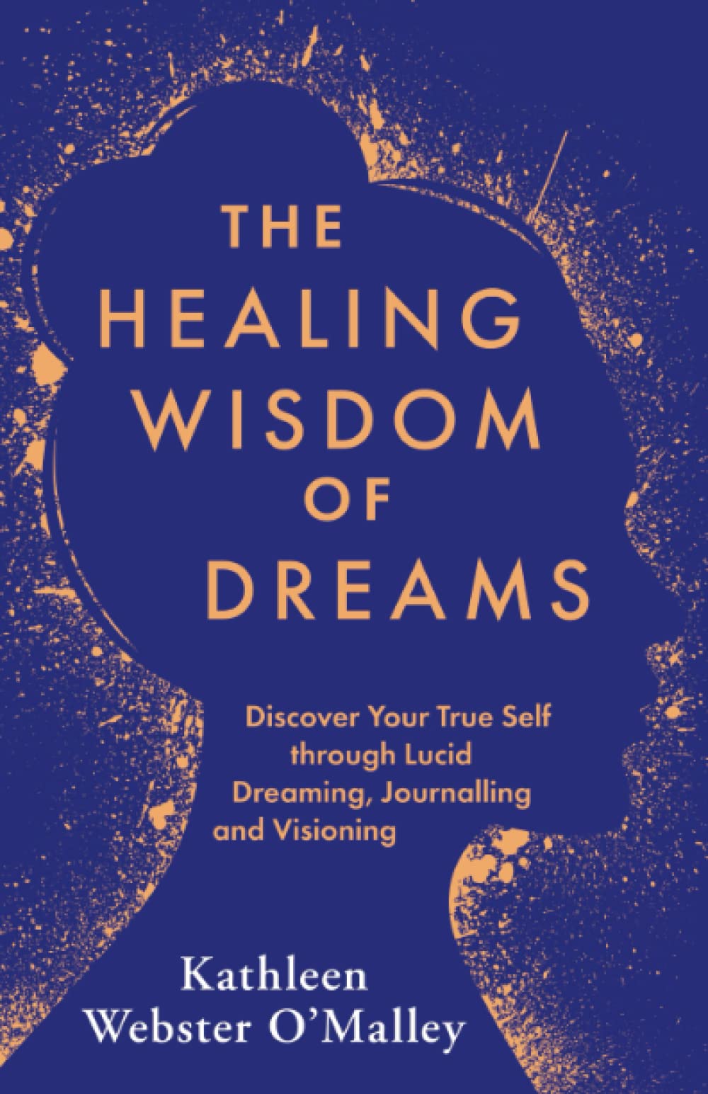 The Healing Wisdom of Dreams by Kathleen Webster-O'Malley (Paperback Book)