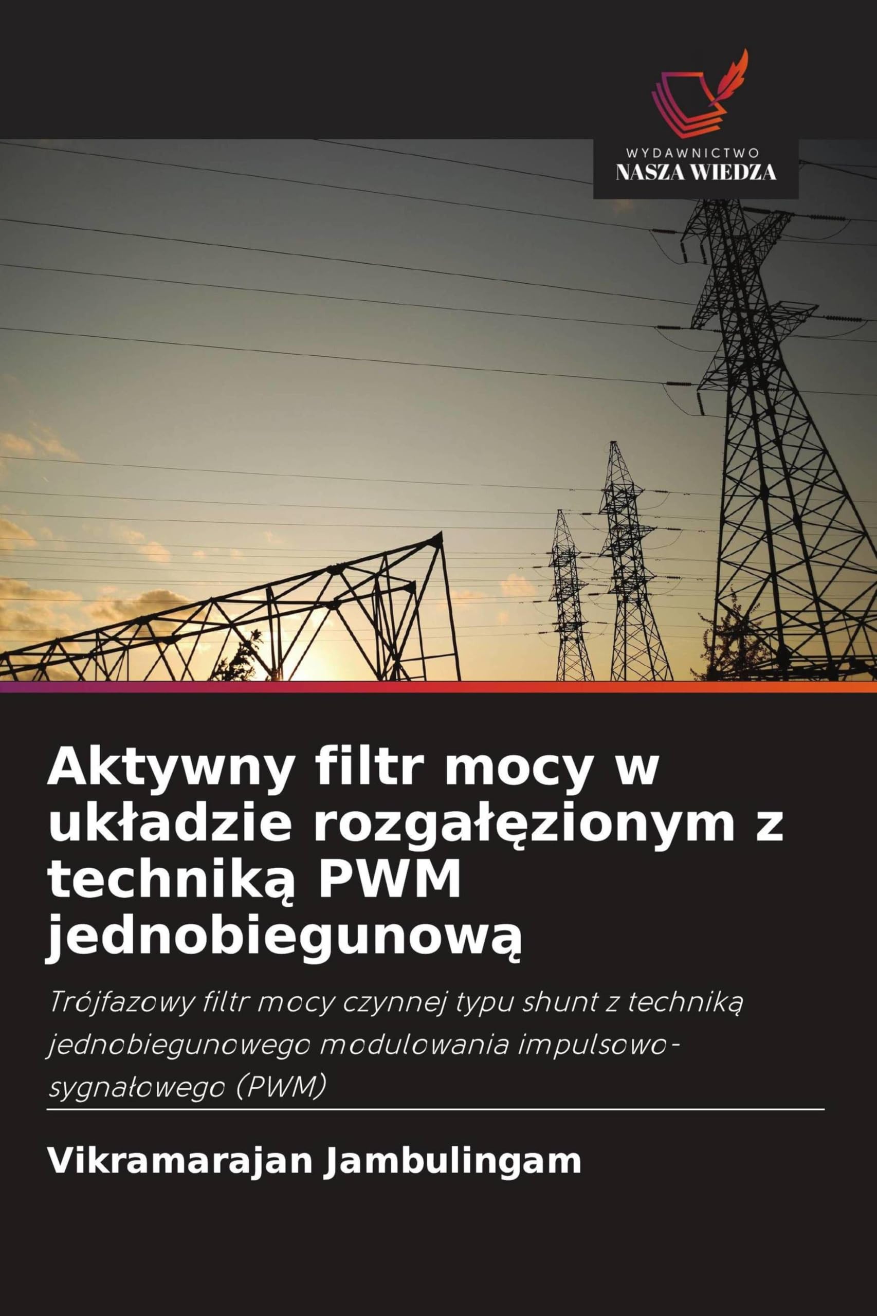 Aktywny filtr mocy w uk¿adzie rozga¿¿zionym z technik¿ PWM jednobiegunow¿: Trójfazowy filtr mocy czynnej typu shunt z technik¿ jednobiegunowego modulowania impulsowo-sygna¿owego (PWM)