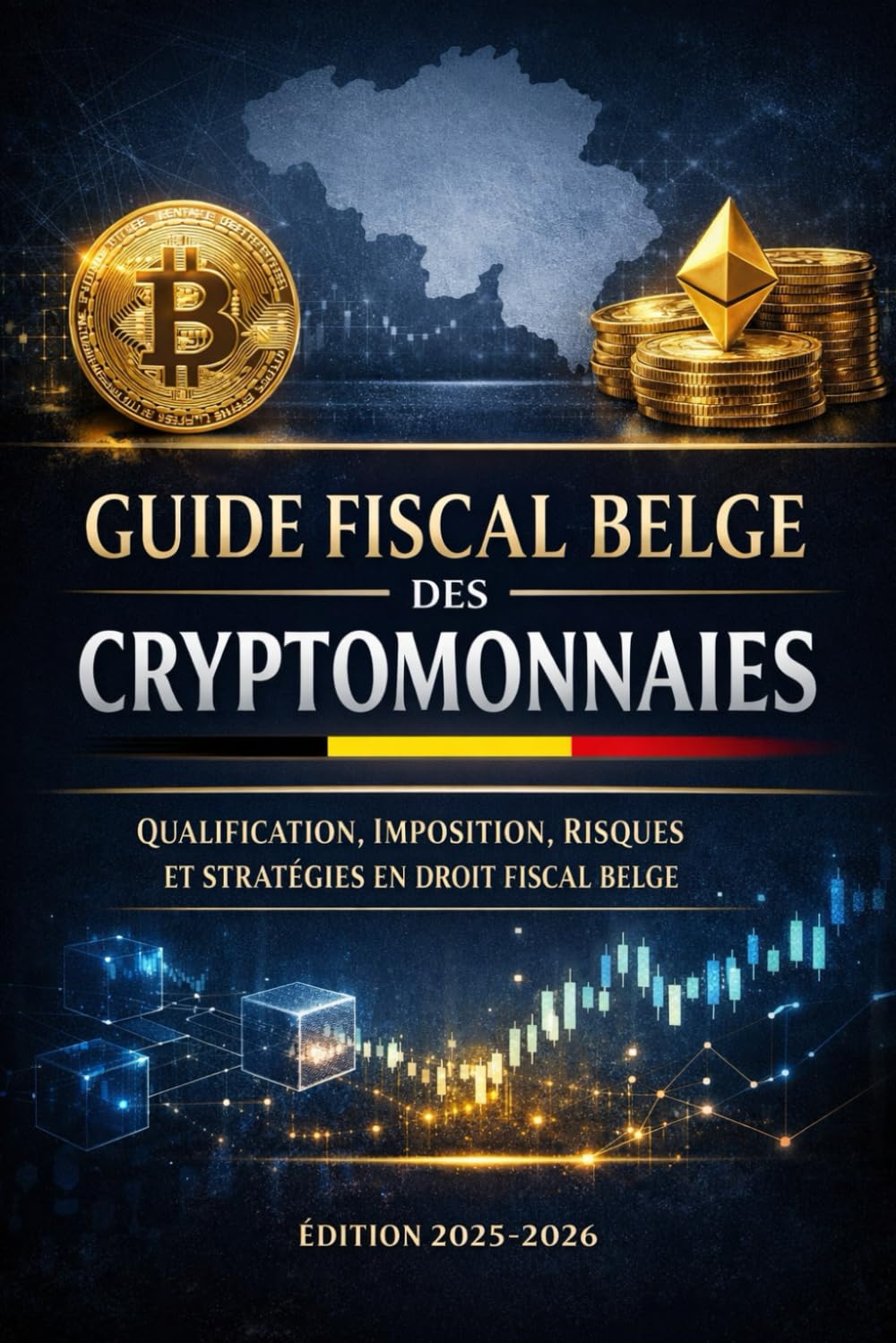 GUIDE FISCAL BELGE DES CRYPTOMONNAIES: Qualification, imposition, risques et stratégies en droit fiscal belge