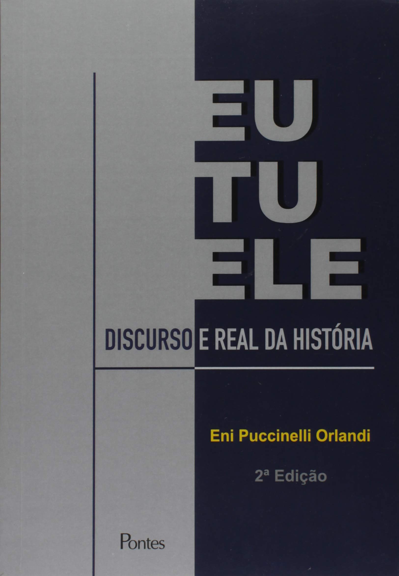 Eu, Tu, Ele. Discurso e Real da História | Amazon.com.br